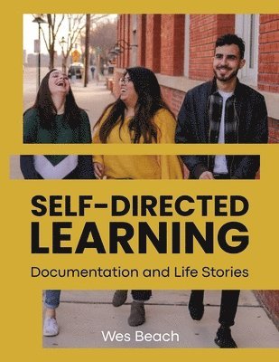 Wes Beach, Sarah J. Wilson - Self-Directed Learning: Documentation and Life Stories, Häftad