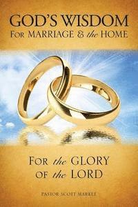 bokomslag God's Wisdom for Marriage & The Home (Second Edition)