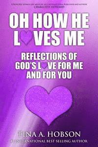 bokomslag Oh How He Loves Me: Reflections of God's Love For Me And For You