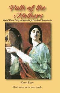 bokomslag The Path of the Mothers: Biblical Women: Poetry and Inspiration for Growth and Transformation