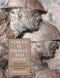 bokomslag Voices in Bronze and Stone: Kansas City's World War I Monuments and Memorials