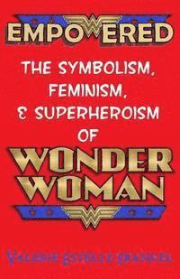 bokomslag Empowered: The Symbolism, Feminism, and Superheroism of Wonder Woman