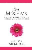 Melissa Nickelson - From Mrs. to Ms.: The Divorced Woman's Guide to Living Your Life, Häftad