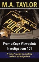 From a Cop's Viewpoint: Investigations 101: Law Enforcement 101 1