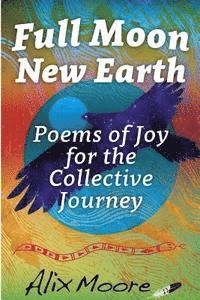 bokomslag Full Moon, New Earth: Poems of Joy for the Collective Journey