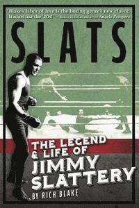 Slats: The Legend and Life of Jimmy Slattery 1