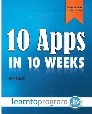 Mark A. Lassoff - 10 Apps in 10 Weeks, Häftad