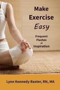 bokomslag Make Exercise Easy: Frequent Flashes of Inspiration