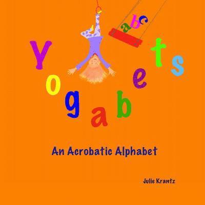 Yogabets: An Acrobatic Alphabet: children's picture book and bedtime story 1