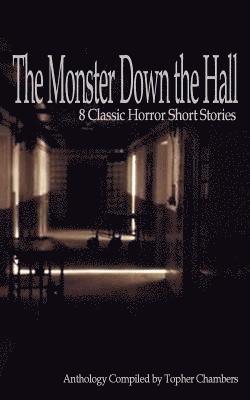 Topher Chambers - The Monster Down the Hall: 8 Classic Horror Short Stories, Häftad
