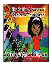 bokomslag The Healthy Adventures of Charisma N' TRISHA Goode: A Colorful Meal is a Healthy Meal