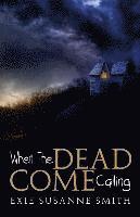 Exie Susanne Smith - When The Dead Come Calling, Häftad