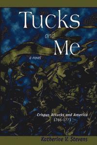 Tucks and Me: Crispus Attucks and America 1766-1773 1