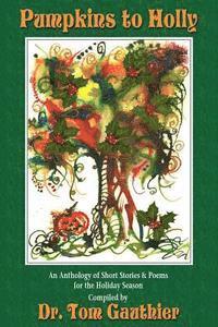 bokomslag PUMPKINS To HOLLY: An Anthology of Short Stories, Poems and Trivia for the Holidays