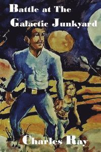 Charles Ray - Battle at the Galactic Junkyard, Häftad
