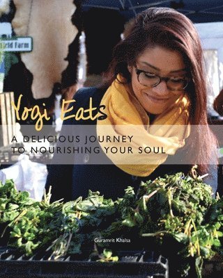 bokomslag Yogi Eats: A Delicious Journey to Nourishing Your Soul