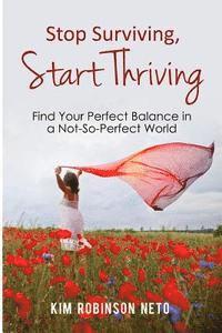 bokomslag Stop Surviving, Start Thriving: Find Your Perfect Balance in a Not-So-Perfect World