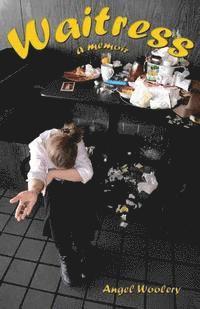 Angel Woolery - Waitress: a memoir, Häftad