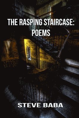 bokomslag The Rasping Staircase: Poems