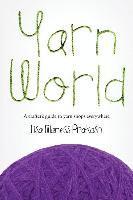 bokomslag Yarn World: A Crafter's Guide to Yarn Everywhere