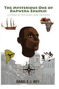 bokomslag The Mysterious One of Kapwera Engolo: A Story of Defiance and Triumph