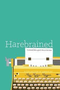 bokomslag Harebrained: It seemed like a good idea at the time