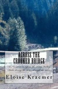 bokomslag Across the Crooked Bridge: A Narrative on life in the Silver Valley, Idaho during the 1950's through the 1970's