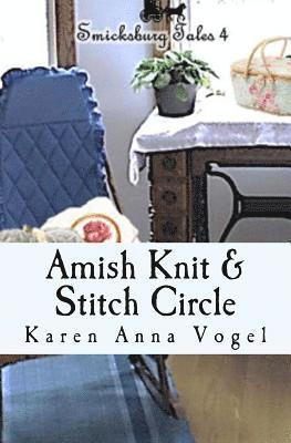 Amish Knit & Stitch Circle: Smicksburg Tales 4 1