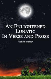 bokomslag An Enlightened Lunatic In Verse And Prose