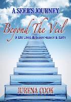 bokomslag Beyond the Veil: A Seer's Journey: A Life Lived Between Heaven and Earth