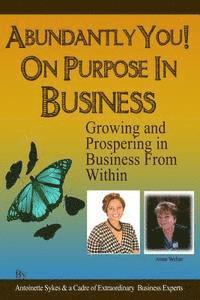 bokomslag Abundantly You! On Purpose In Business: Designing a Life and Business