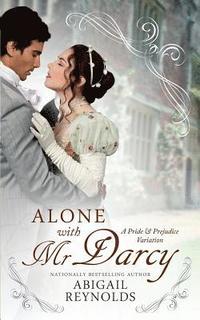 bokomslag Alone with Mr. Darcy: A Pride & Prejudice Variation
