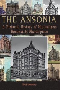 bokomslag The Ansonia: A Pictorial History of Manhattan's Beaux-Arts Masterpiece