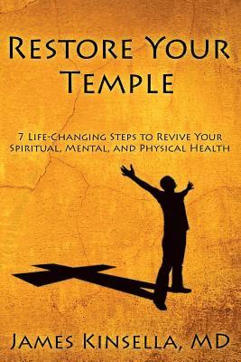 Restore Your Temple: 7 Life-Changing Steps to Revive Your Spiritual, Mental, and Physical Health 1