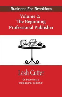 bokomslag Business for Breakfast Volume 2: The Beginning Professional Publisher