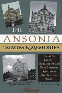 bokomslag The Ansonia Images & Memories: One of the Largest, Handsomest and Most Complete Apartment Hotels in the World!