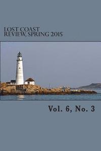 bokomslag Lost Coast Review, Spring 2015: Vol. 6, No. 3