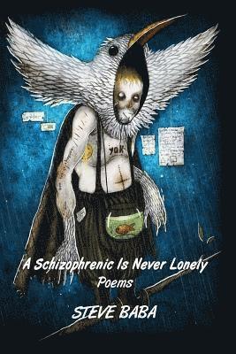 bokomslag A Schizophrenic Is Never Lonely: Poems