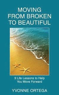 bokomslag Moving from Broken to Beautiful: : 9 Life Lessons to Help You Move Forward