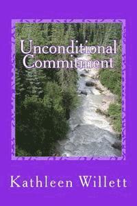Kathleen R. Willett - Unconditional Commitment, Häftad