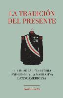 bokomslag La tradición del presente: El fin de la literatura universal y la narrativa latinoamericana