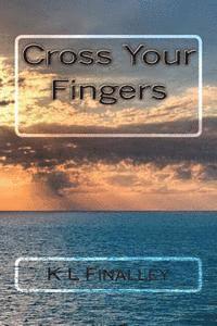 K. L. Finalley - Cross Your Fingers, Häftad