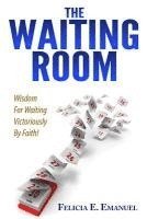 Felicia E. Emanuel - The Waiting Room, Häftad