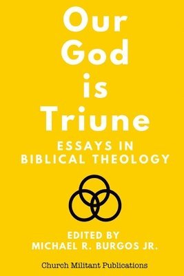 Our God is Triune: Essays in Biblical Theology 1