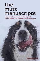 bokomslag The mutt manuscripts: Wagging tails and stories full of dog hair, paw-tootie pampering and canine capers