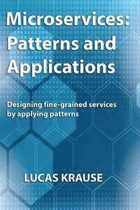 bokomslag Microservices: Patterns and Applications: Designing fine-grained services by applying patterns