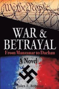 bokomslag War and Betrayal: From Manzanar to Dachau: A Novel