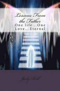 Lessons From the Father: One life...One Love...Eternal 1