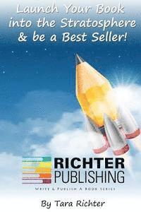 Launch Your Book into the Stratosphere & be a Best Seller! 1