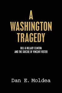 bokomslag A Washington Tragedy: Bill & Hillary Clinton and the Suicide of Vincent Foster
